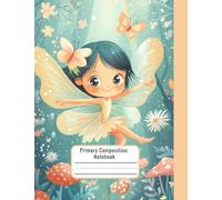 Left-Handed Primary Notebook for K-2 Girls - Cute Fairy Composition Notebook - Right Side Binding Helps Lefties Maintain Neat, Clear Handwriting - Dashed Midlines, Wide Ruling