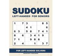Left-Handed Sudoku for Seniors: 50 Large-Print Puzzles Designed for Left-Handed Solvers - Wide Working Area, Top-Right Clue Anchors, No Hand-Drag Smudging - A Thoughtful Gift for Lefty Grandparents