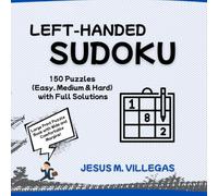 Left-handed SUDOKU: Large Print Puzzle Book with Wide, Comfortable Margins - 150 Puzzles (Easy, Medium & Hard) with Full Solutions (Left-Handed Puzzle Series Número de volumen: 1)