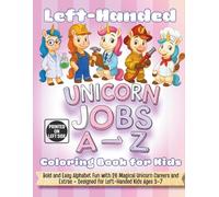Left-Handed Unicorns A - Z Jobs Coloring Book for Kids: Bold and Easy Alphabet Fun with 26 Magical Unicorn Careers and Extras - Designed for Left-Handed Kids Ages 3-7