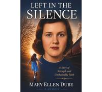 Left in The Silence: A Story of Strength and Unshakeable Faith