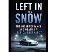 Left in the Snow: The Disappearance and Death of Jessica Eberhardt