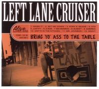 Left Lane Cruiser - Bring Yo'ass to the Table