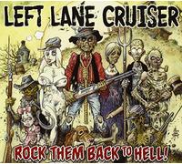 Left Lane Cruiser - Rock Them Back To Hell!