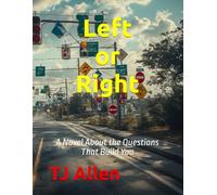Left or Right: A Novel About the Questions That Build You: 118 (The Science of Everything)