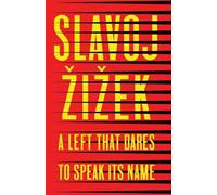 Left That Dares to Speak Its Name: 34 Untimely Interventions