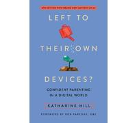 Left to Their Own Devices?: Confident Parenting in a Digital World