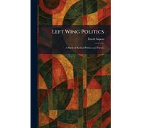 Left Wing Politics: A Study of Radical Policies and Tactics