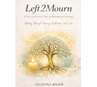 LEFT2MOURN: A Two-Year Guided Grief & Remembrance Journal Healing Through Memory, Reflection, and Love
