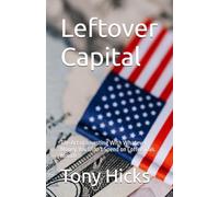 Leftover Capital: The Art of Investing With Whatever Money You Didn’t Spend on Coffee This Month