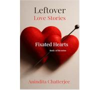 Leftover Love Stories. Book 1- Fixated Hearts