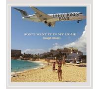 Lefty Jones Band - Dont Want It in My Home (Rough Mixes)