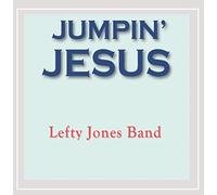 Lefty Jones Band - Jumpin' Jesus
