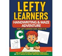 Lefty Learners: Handwriting & Maze Adventure for Left-Handed Kids Ages 6-10: ABC Letter Tracing, Coloring Pages, and 30 Lefty Mazes to Boost Writing Confidence