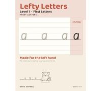 Lefty Letters: Print Letters, Level 1: First Letters - Handwriting for Left-Handed Children, with the Model Letter on the Right Where Your Hand Cannot Cover It