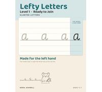 Lefty Letters: Slanted Letters, Level 1: Ready to Join - Handwriting for Left-Handed Children, with the Model Letter on the Right Where Your Hand Cannot Cover It