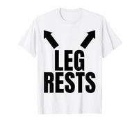 Leg Rests Funny Adult Humor T-Shirt Funny Leg Rest Dad Joke Camiseta