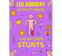 Leg Surgery Activity Book: A Funny Post Leg Surgery Recovery Gift With Variety of Puzzles.