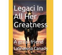 Legaci In All Her Greatness
