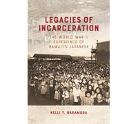 Legacies of Incarceration: The World War II Experience of Hawai'i's Japanese