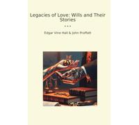 Legacies of Love: Wills and Their Stories (Classic Bundles)
