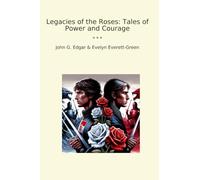 Legacies of the Roses: Tales of Power and Courage (Classic Books)