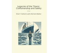 Legacies of the Titanic: Craftsmanship and Safety (Classic Bundles)