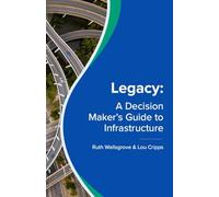 Legacy: A Decision Maker's Guide to Infrastructure
