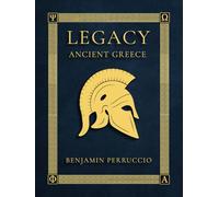 Legacy Ancient Greece: 116 Page Fun and Educational Children’s Illustrated Book About the History of Ancient Greece | Hardcover Gift for Individual Learning, Homeschool, or Classroom