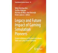 Legacy and Future Impact of Gaming Simulation Pioneers: Essays in Memory of Richard de la Barre Duke and Cathy Stein Greenblat (Translational Systems Sciences)