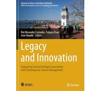 Legacy and Innovation: Integrating Cultural Heritage Conservation with Contemporary Tourism Management (Advances in Science, Technology & Innovation)
