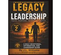 Legacy and Leadership: A 365 Day Devotional for Black Fathers: A Daily Devotional, Affirmation, and Leadership Guide - Volume 2 (The Strong Roots Devotional Series)