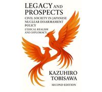 Legacy and Prospects: Civil Society on Japanese Nuclear Disarmament Policy
