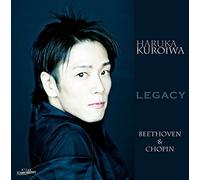 LEGACY ~ Beethoven & Chopin / Haruka Kuroiwa [CD] [日本語帯・解説付]