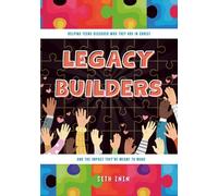 Legacy Builders: Helping Teens Discover Who They Are in Christ and the Impact They’re Meant to Make: 7 Life-Changing Topics for Teens with 5 Interactive Activities in Every Lesson