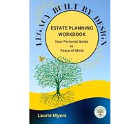 Legacy Built by Design Estate Planning Workbook: Your Personal Guide to Peace of Mind