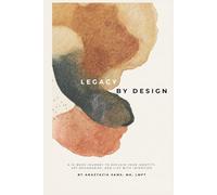 LEGACY BY DESIGN: A 12-Week Journey to Reclaim Your Identity, Set Boundaries, and Build a Sustainable Life & Legacy