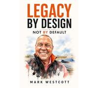 Legacy by Design, Not by Default