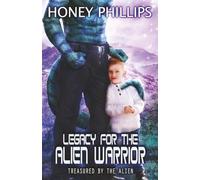 Legacy for the Alien Warrior (Treasured by the Alien)