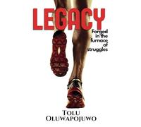 Legacy: Forged in the Furnace of Struggles