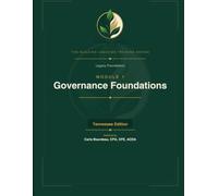 Legacy Foundations Module 1: Governance Foundations: Building the Architecture of Integrity (The Building Legacies Training Series Tennessee Edition)