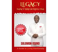 LEGACY- Impact That Outlives Time: Living with Eternity Mentality (Living Fulfilled)
