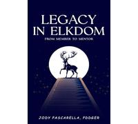 Legacy In Elkdom From Member to Mentor