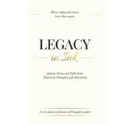 Legacy in Ink: Quotes, Verses, and Reflections That Echo Through a Life Well Lived