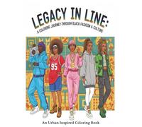 Legacy in Line- A Coloring Journey Through Black Fashion & Culture: An Urban Inspired Coloring Book