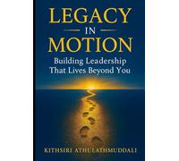 Legacy in Motion: Building Leadership That Lives Beyond You