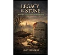 Legacy in Stone: A Leroy Cunningworth Thriller (The Leroy Cunningworth Series)