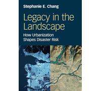 Legacy in the Landscape: How Urbanization Shapes Disaster Risk