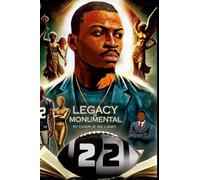 LEGACY IS MONUMENTAL: A Parable Novel That Carries Moral and Spiritual Lessons to The Masses