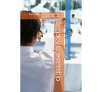 Legacy Leadership: Developing Emerging Leaders & Frontline Supervisor